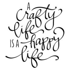a crafty life is a happy life