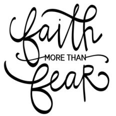 faith more than fear phrase