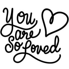 you are so loved