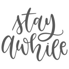 stay awhile