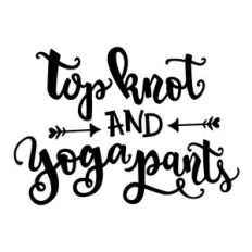 top knot and yoga pants phrase