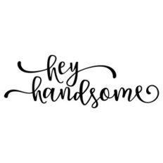 hey handsome phrase