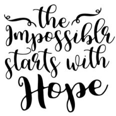 impossible starts with hope