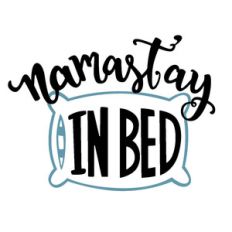 namast'ay in bed phrase