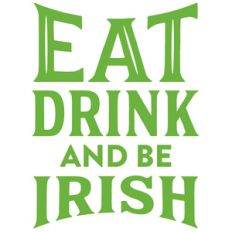 eat, drink and be irish