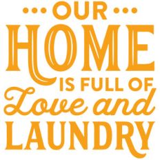 our home is full of love and laundry
