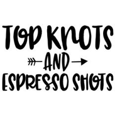top knots and espresso shots arrow quuote
