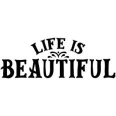 life is beautiful