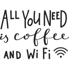 all you need is coffee and wifi