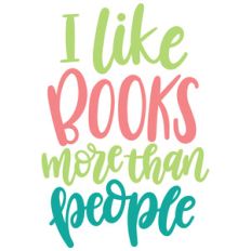 i like books more than people