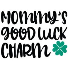 mommy's good luck charm quote