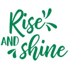 rise and shine