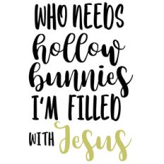no hollow bunnies filled with jesus