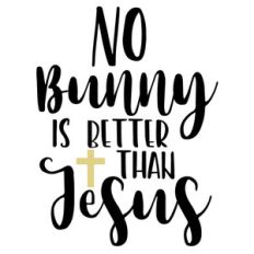no bunny better than jesus