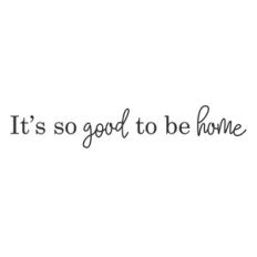so good to be home