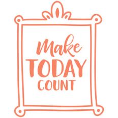 make today count