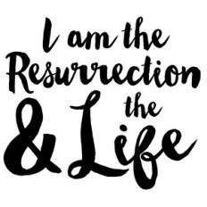 i am resurrection life