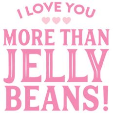 i love you more than jelly beans