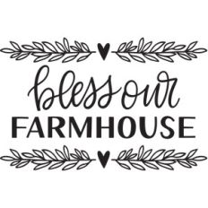 bless our farmhouse
