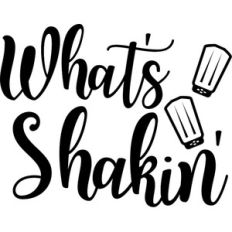 what's shakin'