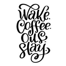 wake. coffee. oils. slay