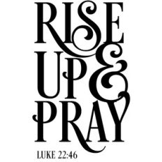 rise up and pray