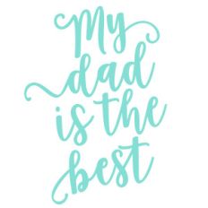 my dad is the best