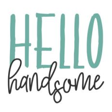 hello handsome