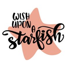 wish upon a starfish phrase
