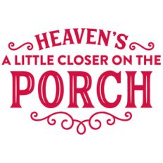 heaven's closer on the porch