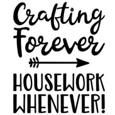 crafting forever housework whenever arrow quote