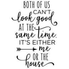 both of us can't look good - house phrase