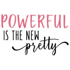 powerful is the new pretty phrase
