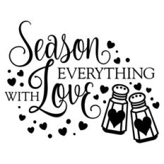 season everything with love