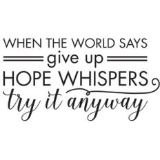when the world says give up quote