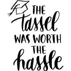 the tassel was worth the hassle