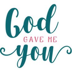 god gave me you