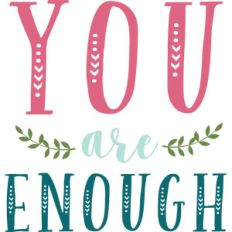 you are enough