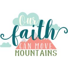 our faith can move mountains