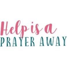 help is a prayer away