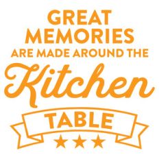 great memories are made around the kitchen table