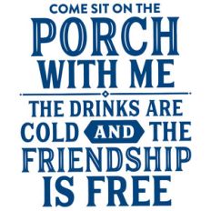 come sit on the porch with me