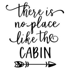 there's no place like cabin phrase