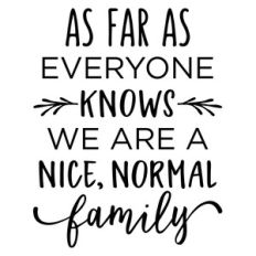 as far as everyone knows - family phrase