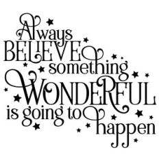 always believe something wonderful