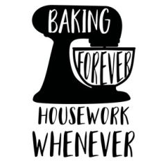 baking forever housework whenever