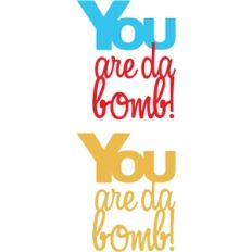 you are da bomb phrase