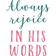 always rejoice in his words