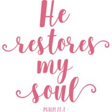 he restores my soul