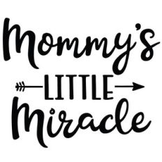 mommy's little miracle arrow quote